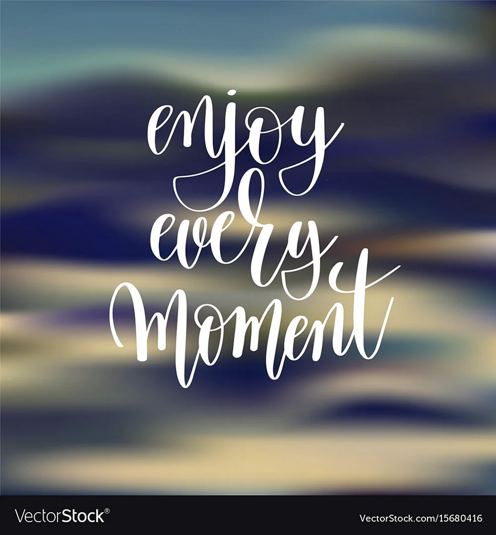 Надпись enjoy every moment